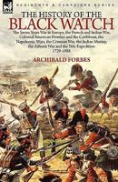 The History of the Black Watch: the Seven Years War in Europe, the French and Indian War, Colonial American Frontier and the Caribbean, the Napoleonic Wars, the Crimean War, the Indian Mutiny, the Ash 0857061690 Book Cover