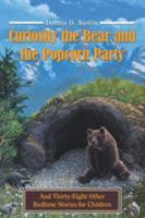 Curiosity the Bear and the Popcorn Party: And Thirty-Eight Other Bedtime Stories for Children 1480856290 Book Cover