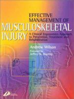 Effective Management of Musculoskeletal Injury: A Clinical Ergonomics Approach to Prevention, Treatment and Rehabilitation 0443063532 Book Cover