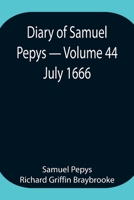 Diary of Samuel Pepys - Volume 44: July 1666 9354943446 Book Cover