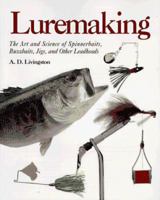 Luremaking: The Art and Science of Spinnerbaits, Buzzbaits, Jigs, and Other Leadheads 0877423725 Book Cover