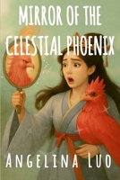 Mirror of the Celestial Phoenix 1764473345 Book Cover