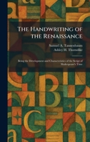 The Handwriting of the Renaissance: Being the Development and Characteristics of the Script of Shakespeare's Time 1025697642 Book Cover