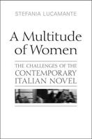 A Multitude of Women: The Challenges of the Contemporary Italian Novel 0802097944 Book Cover