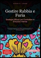 Gestire Rabbia e Furia: Strategie Efficaci per Controllare le Emozioni Intense (Italian Edition) 3691410251 Book Cover