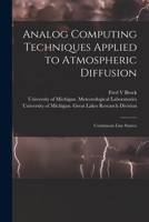 Analog Computing Techniques Applied to Atmospheric Diffusion [electronic Resource]: Continuous Line Source 1015278728 Book Cover