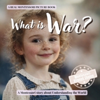 What is War?: A calm Montessori book about conflict, safety, and how people try to live peacefully (Understanding the World Series) B0GXL8LX82 Book Cover