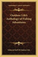 Outdoor Life's Anthology of Fishing Adventures 1162757310 Book Cover