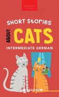 Short Stories about Cats in Intermediate German: 15 Purr-fect Stories for German Learners (B1-B2 CEFR) 6192640858 Book Cover