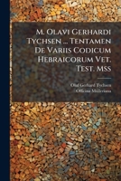 M. Olavi Gerhardi Tychsen ... Tentamen De Variis Codicum Hebraicorum Vet. Test. Mss (Italian Edition) B0FKHGWQLJ Book Cover