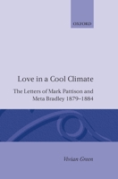 Love in a Cool Climate: The Letters of Mark Pattison and Meta Bradley, 1879-1884 B002GRH5FI Book Cover