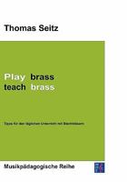 Play Brass - Teach Brass 3981024907 Book Cover