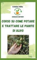 Corso Utile su Come Potare e Trattare le Piante di Ulivo (Italian Edition) B0DKGFFQ82 Book Cover