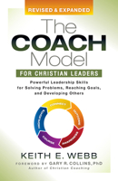 The Coach Model for Christian Leaders: Powerful Leadership Skills for Solving Problems, Reaching Goals, and Developing Others 0966565835 Book Cover