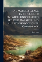 Die Malerei Im XIX. Jahrhundert; Entwicklungsgeschichtliche Darstellung Auf Psychologischer Grundlage 1179075404 Book Cover