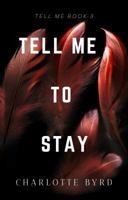 Tell Me to Stay 1632250578 Book Cover