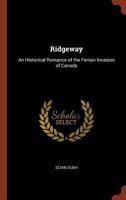 Ridgeway: An Historical Romance of the Fenian Invasion of Canada 1275784259 Book Cover