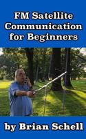 FM Satellite Communications for Beginners: Shoot for the Sky... On A Budget 1720105855 Book Cover