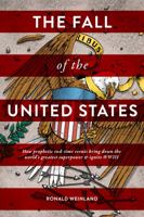 Fall of the United States: How prophetic end-time events bring down the world's greatest superpower & ignite WWIII 0975324020 Book Cover