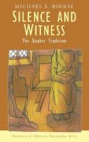 Silence and Witness: The Quaker Tradition 1570755183 Book Cover