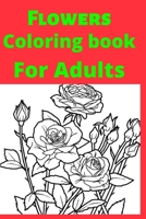 Flowers Coloring book For Adults B0BDW9VNVF Book Cover