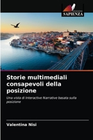 Storie multimediali consapevoli della posizione: Una vista di Interactive Narrative basata sulla posizione 6202744766 Book Cover