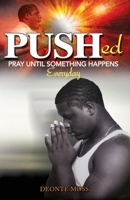 Pushed (Pray Until Something Happens Everyday) 057855142X Book Cover