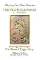 Morning Star Over America: The New Millennium AD 2006-2008 - Anthology of Messages - The Blessed Virgin Mary 0979333415 Book Cover