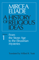 Histoire des croyances et des idées religieuses: 1. De l'âge de pierre aux mystères d'Éleusis 0226204014 Book Cover