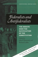 Federalists and Antifederalists: The Debate Over the Ratification of the Constitution (Constitutional Heritage Series)