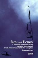 Faith and Fiction: A Theological Critique of the Narrative Strategies of Hugh MacLennan and Morley Callaghan (EdSR) 0889203075 Book Cover