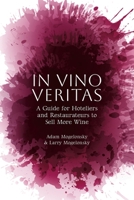 In Vino Veritas: A Guide for Hoteliers and Restaurateurs to Sell More Wine 1665569611 Book Cover