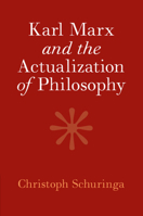Karl Marx and the Actualization of Philosophy 1009304801 Book Cover