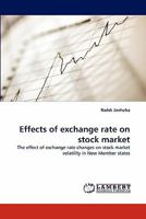 Effects of exchange rate on stock market: The effect of exchange rate changes on stock market volatility in New Member states 3844306498 Book Cover