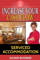 Increase Your Cash Flow: Serviced Accommodation 1999949463 Book Cover