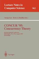 CONCUR '95 Concurrency Theory: 6th International Conference, Philadelphia, PA, USA, August 21 - 24, 1995. Proceedings (Lecture Notes in Computer Science) 3540602186 Book Cover