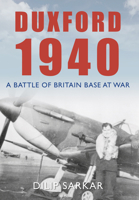 Duxford 1940: A Battle of Britain Base at War 1848682131 Book Cover