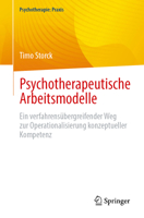 Psychotherapeutische Arbeitsmodelle: Ein verfahrensübergreifender Weg zur Operationalisierung konzeptueller Kompetenz (Psychotherapie: Praxis) (German Edition) 3662737086 Book Cover