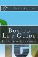 Buy to Let Guide: Top Notch Strategies 1975632133 Book Cover