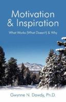 Motivation and Inspiration: What Works (What Doesn't) & Why 1600471005 Book Cover