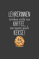 Lehrer trinken nicht nur Kaffee Sie essen auch Kekse: Lehrer-Kalender im DinA 5 Format f�r Lehrerinnen und Lehrer Organizer Schuljahresplaner f�r P�dagogen 108852852X Book Cover