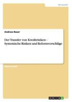 Der Transfer von Kreditrisiken - Systemische Risiken und Reformvorschläge 3656056129 Book Cover