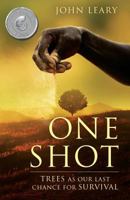 One Shot: Trees as Our Last Chance for Survival 0998784508 Book Cover