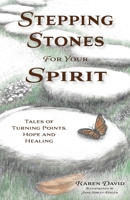 Stepping Stones for Your Spirit: Tales of Turning Points, Hope and Healing B0CNTWH25L Book Cover