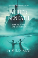BURIED BENEATH B0F6V9JYJ9 Book Cover