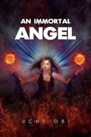 An Immortal Angel 1450021417 Book Cover