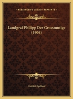 Landgraf Philipp Der Grossmutige (1904) (German Edition) 1169593542 Book Cover