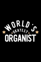World's Okayest Organist: Nice Notebook for Organist Funny Christmas Gift Idea for Organist Organist Journal 100 pages 6x9 inches 170423512X Book Cover