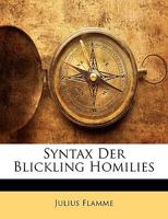 Syntax Der Blickling Homilies: Inaugural-Dissertation (Classic Reprint) 1144679095 Book Cover