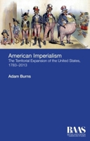 American Imperialism: The Territorial Expansion of the United States, 1783-2013 1474402143 Book Cover